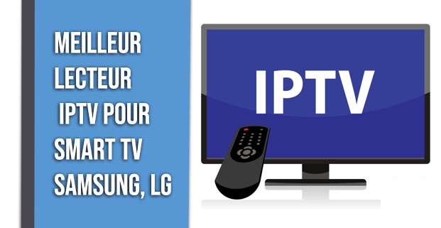 Meilleur lecteur IPTV pour Smart TV 2021 Samsung, LG et autres